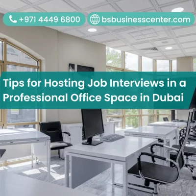 Tips for Hosting Job Interviews in a Professional Office Space in Dubai