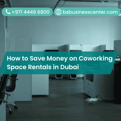 How to Save Money on Coworking Space Rentals in Dubai