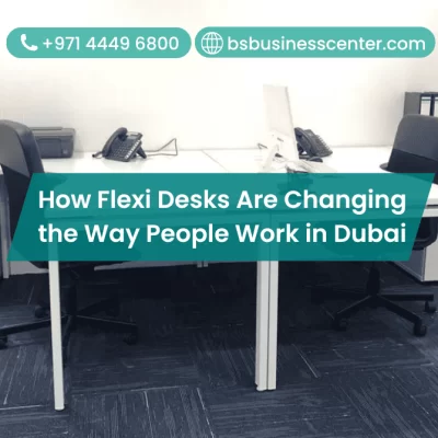How Flexi Desks Are Changing the Way People Work in Dubai
