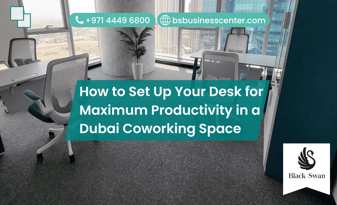 How to Set Up Your Desk for Maximum Productivity in a Dubai Coworking Space How to Set Up Your Desk for Maximum Productivity in a Dubai Coworking Space