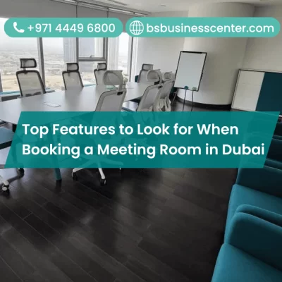 Top Features to Look for When Booking a Meeting Room in Dubai
