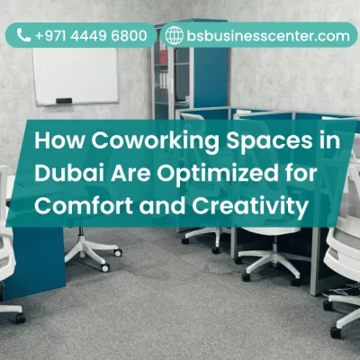 How Coworking Spaces in Dubai Are Optimized for Comfort and Creativity