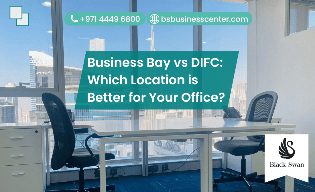Business Bay vs DIFC: Which Location is Better for Your Office