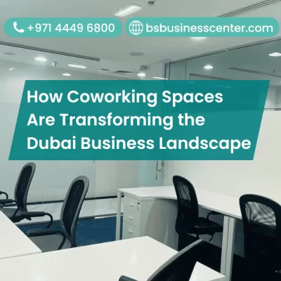 How Coworking Spaces Are Transforming the Dubai Business Landscape