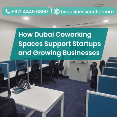 How Dubai Coworking Spaces Support Startups and Growing Businesses