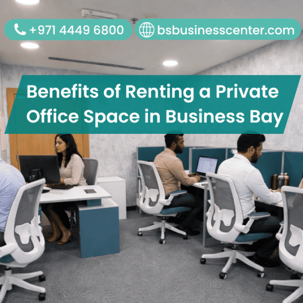 Benefits of Renting a Private Office Space in Business Bay